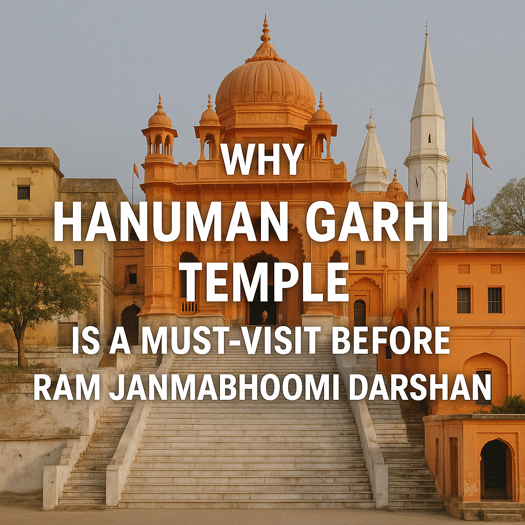 Why Hanuman Garhi Temple is a Must-Visit Before Ram Janmabhoomi Darshan