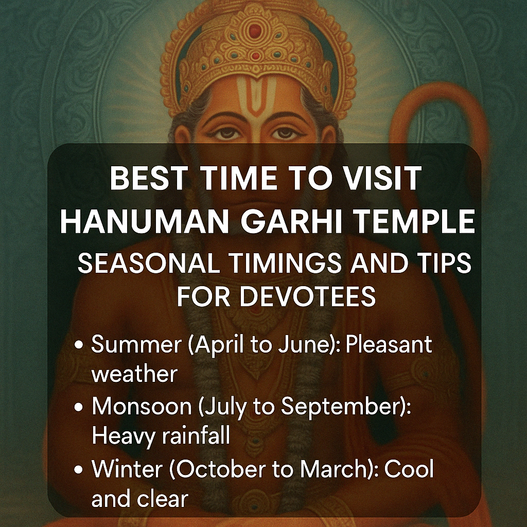 Best Time to Visit Hanuman Garhi Temple: Seasonal Timings and Tips for Devotees